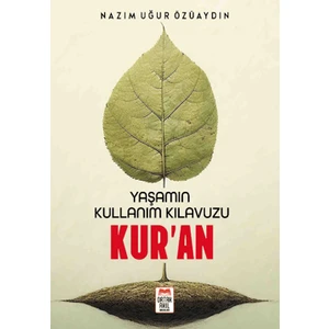 Yaşamın Kullanım Kılavuzu Kur’an - Nazım Uğur Özüaydın