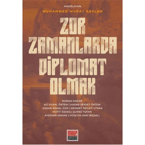 Zor Zamanlarda Diplomat Olmak - Muhammed Murat Arslan