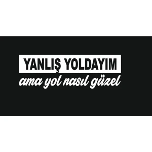 Hediyene Bak Yanlış Yoldayım Ama Yol Nasıl Güzel Sticker, Arka Cam Yazıları