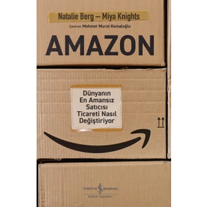Amazon – Dünyanın En Amansız Satıcısı Ticareti Nasıl Değiştiriyor