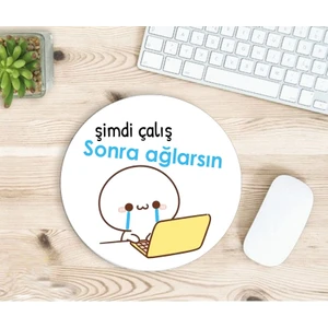 Hesaplısı Burada Şimdi Çalış Sonra Ağlarsın Baskılı Mousepad