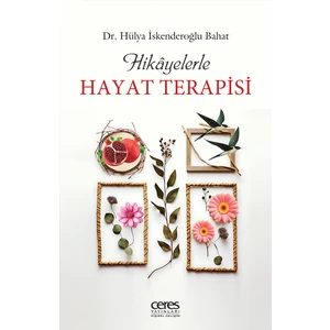 Hikayelerle; Hayat Terapisi - Hülya Iskenderoğlu Bahat