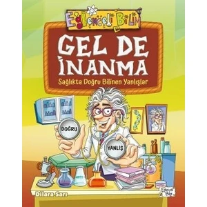 Gel De Inanma - Sağlıkta Doğru Bilinen Yanlışlar - Dilara Sarı