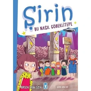 Şirin - Bu Nasıl Göbeklitepe - Birsen Ekim Özen