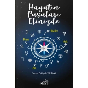 Hayatın Pusulası Elinizde - Enise Gülşah Yılmaz