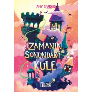 Zamanın Sonundaki Kule - Amy Sparkes