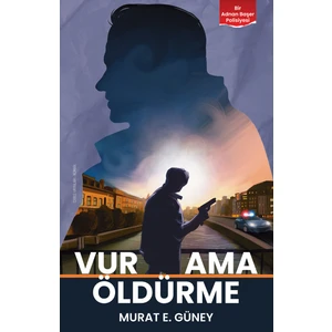 Vur Ama Öldürme - Murat E. Güney