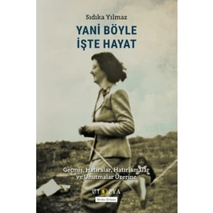 Yani Böyle İşte Hayat - Sıdıka Yılmaz