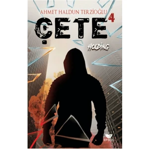 Çete 4 Holding - Ahmet Haldun Terzioğlu