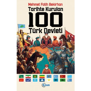 Tarihte Kurulan 100 Türk Devleti - Mehmet Fatih Bekirhan