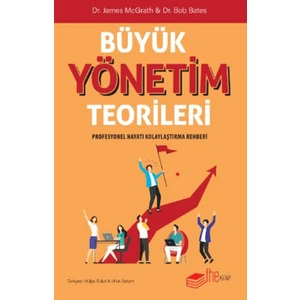 Büyük Yönetim Teorileri Profesyonel Hayatı Kolaylaştırma Rehberi - James McGrath