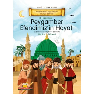 10 Hikayede Peygamber Efendimiz'in Hayatı Medine Dönemi - Abdüttevvab Yusuf