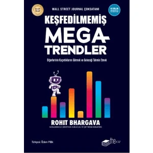 Keşfedilmemiş Megatrendler Diğerlerinin Kaçırdıklarını Görmek ve Geleceği Tahmin Etmek - Rohit Bhargava - Rohit Bhargava