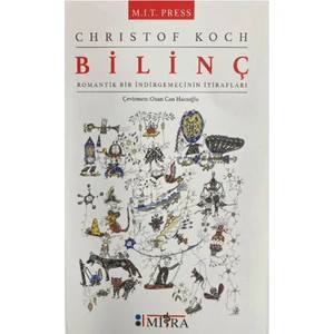 Bilinç - Romantik Bir İndirgemecinin İtirafları - Christof Koch