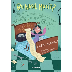 Bu Nasıl Mucit? - Nuri Kurucu