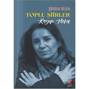 Kayıp Nefes – Toplu Şiirler - Şükran Belen