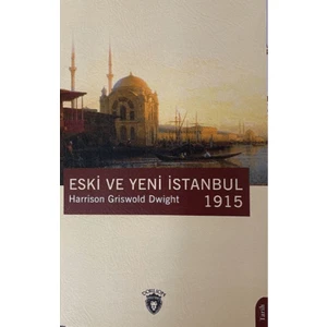 Eski ve Yeni İstanbul 1915 - Harrison Griswold Dwight