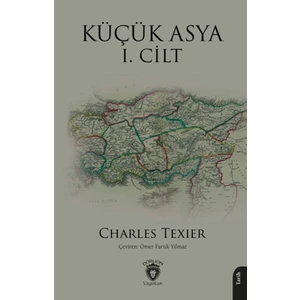 Küçük Asya 1. Cilt - Charles Texier