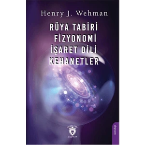 Rüya Tabiri - Fizyonomi – İşaret Dili – Kehanetler - Henry J. Wehman
