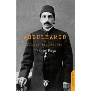 Abdülhamid ve Yıldız Hatıraları - Tahsin Paşa