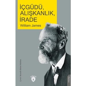 İçgüdü, Alışkanlık, İrade - William James