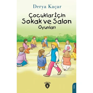 Çocuklar İçin Sokak ve Salon Oyunları - Derya Kaçar