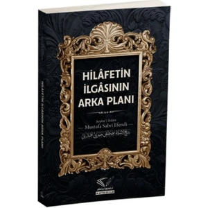 Hilafetin İlgasının Arka Planı - Mustafa Sabri Efendi
