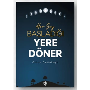 Her Şey Başladığı Yere Döner - Cihan Çetinkaya