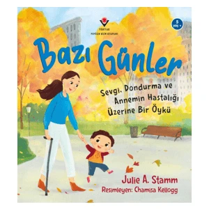 Bazı Günler - Sevgi, Dondurma ve Annemin Hastalığı Üzerine Bir Öykü - Julia A. Stamm