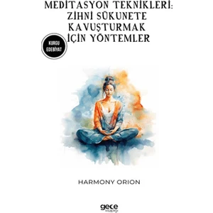 Gece Kitaplığı Meditasyon Teknikleri: Zihni Sükunete Kavuşturmak İçin Yöntemler