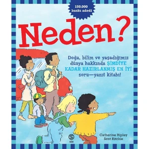 Neden? Doğa, Bilim ve Yaşadığımız Dünya Hakkında Şimdiye Kadar Hazırlanmış En İyi Soru - Yanıt Kitabı!