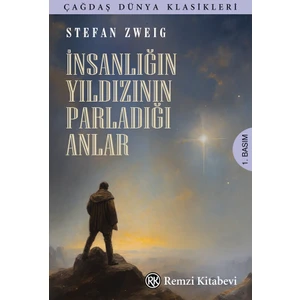 İnsanlığın Yıldızının Parladığı Anlar - Stefan Zweig