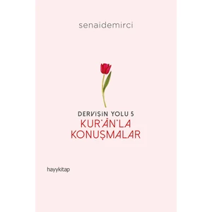 Dervişin Yolu- 5: Kur’ân’la Konuşmalar - Senai Demirci