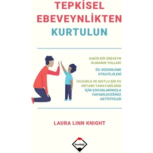 Tepkisel Ebeveynlikten Kurtulun - Laura Linn Knight