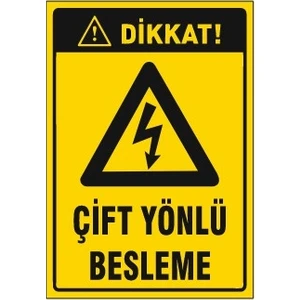 Dikkat Çift Yönlü Besleme Uyarı ikaz Levhası G-3