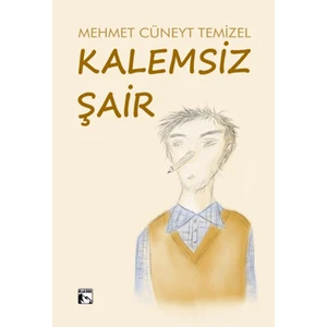 Kalemsiz Şair - Mehmet Cüneyt Temizel