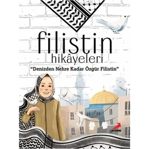 Filistin Hikayeleri, Denizden Nehre Kadar Özgür Filistin - Ayşe Sevim