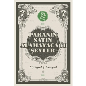 Paranın Satın Alamayacağı Şeyler - Michael J. Sandel