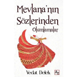 Mevlana'nın Sözlerinden Olumlamalar - Vedat Delek