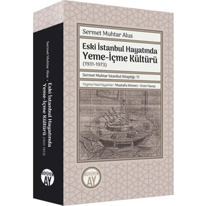 Eski İstanbul Hayatında Yeme-İçme Kültürü (1931 – 1973) - Sermet Muhtar Alus