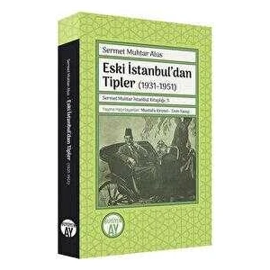 Eski İstanbul’dan Tipler (1931 – 1951) - Sermet Muhtar Alus