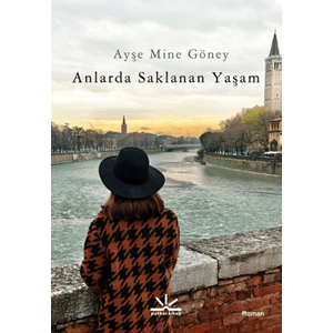 Anlarda Saklanan Yaşam - Ayşe Mine Göney