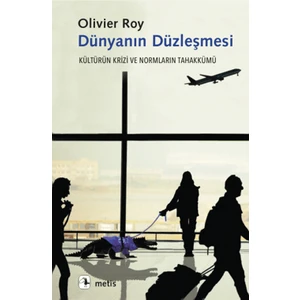 Dünyanın Düzleşmesi - Olivier Roy