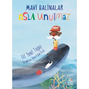 Mavi Balinalar Asla Unutmaz - Elif Yonat Toğay