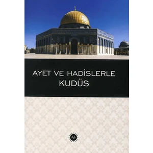 Ayet ve Hadislerle Kudüs