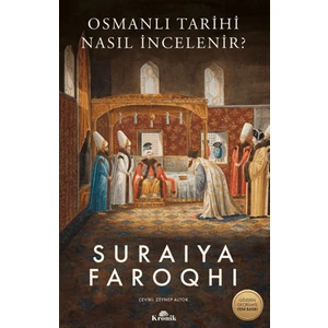 Osmanlı Tarihi Nasıl İncelenir? - Suraiya Faroqhi