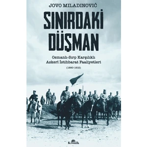 Sınırdaki Düşman Osmanlı - Sırp Karşılıklı Askeri İstihbarat Faaliyetleri - Jovo Miladinović