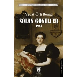 Unutturmadıklarımız Serisi - Solan Gönüller 1944 - Vedat Örfi Bengü