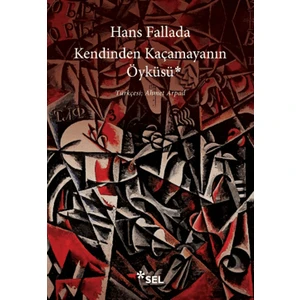 Kendinden Kaçamayanın Öyküsü - Hans Fallada