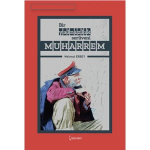 Bir Yalnızlık Serüveni Muharrem - Mahmut Erbey